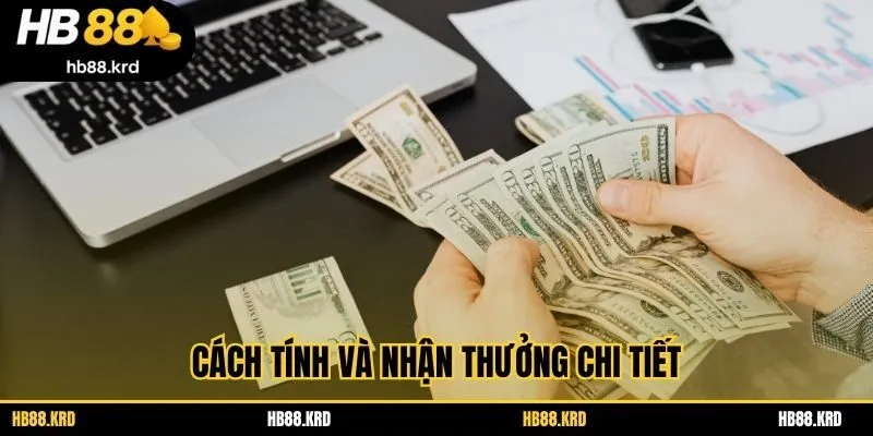 Cách tính và nhận thưởng chi tiết