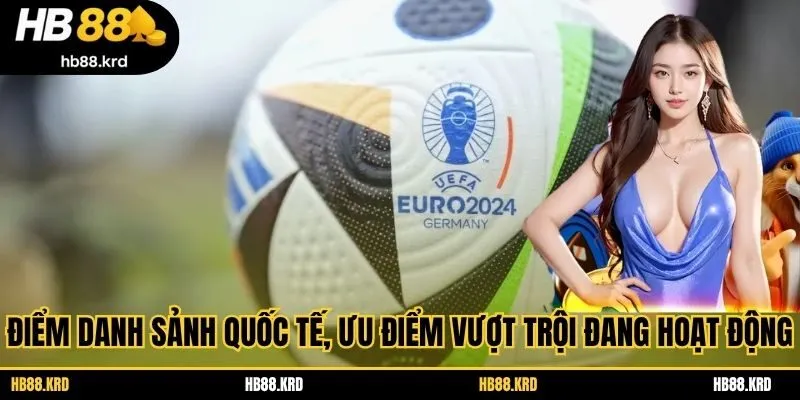 Điểm danh sảnh quốc tế, ưu điểm vượt trội đang hoạt động