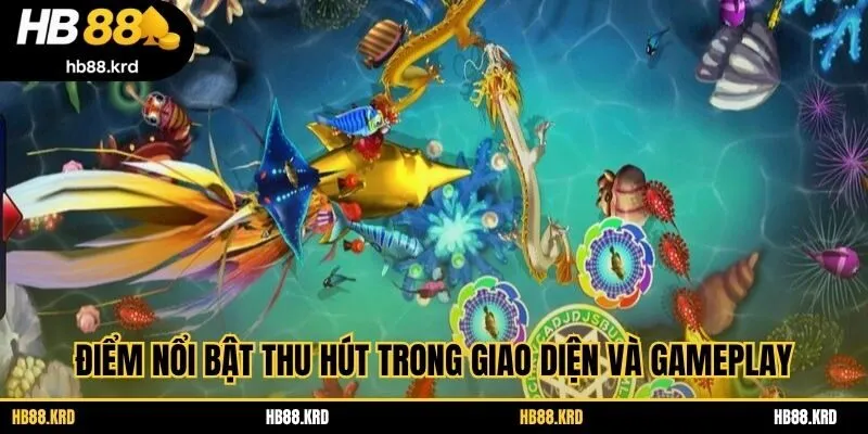 Điểm nổi bật thu hút trong giao diện và gameplay