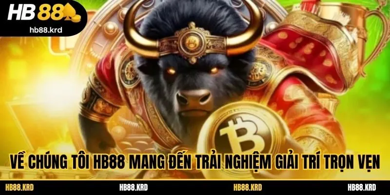 Về chúng tôi HB88 mang đến trải nghiệm giải trí trọn vẹn